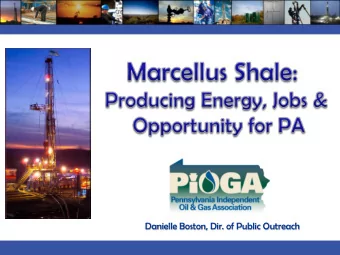 Danielle Boston, Dir. of Public Outreach  About PIOGA  The Pennsylvania Independent Oil and Gas