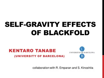 OF BLACKFOLD  KENTARO TANABE  (UNIVERSITY OF BARCELONA)  collaboration with R. Emparan and S.