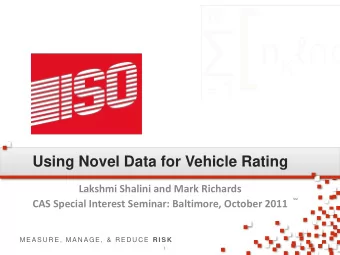 Using Novel Data for Vehicle Rating  Lakshmi Shalini and Mark Richards SM  CAS Special Interest