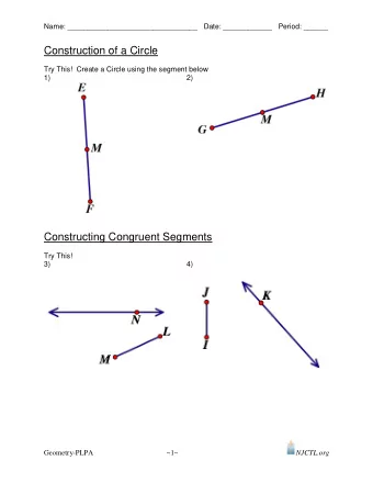 Construction of a Circle  Try This!  Create a Circle using the segment below  1)  2)  Constructing
