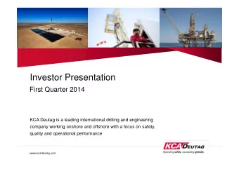 Investor Presentation  First Quarter 2014  KCA Deutag is a leading international drilling and