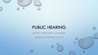 PUBLIC HEARING  DISTRICT WIDE SAFETY COMMITTEE  MONDAY NOVEMBER 20, 2017    COMMITTEE MEMBERS