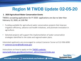 Region M TWDB Update 02-05-20  1.  2020 Agricultural Water Conservation Grants  TWDB is accepting