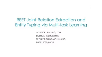 REET Joint Relation Extraction and  Entity Typing via Multi-task Learning  ADVISOR: JIA-LING, KOH