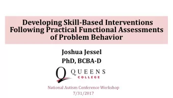 Developing Skill-Based Interventions  Following Practical Functional Assessments  of Problem