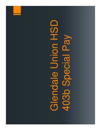 Glendale Union HSD  403b Special Pay  What is a 403b Special Pay?  Additional benefit that