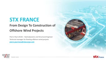 STX FRANCE  From Design To Construction of  Offshore Wind Projects Pierre-Paul LACAS