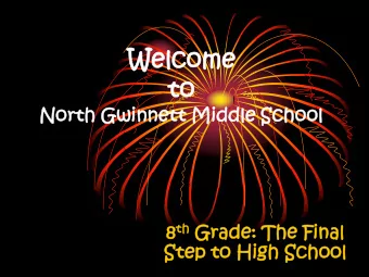 Welcome  lcome  to  North  h Gwinn  nnett Middle  dle Scho  hool th Grade: 8 th  e: The Final  l