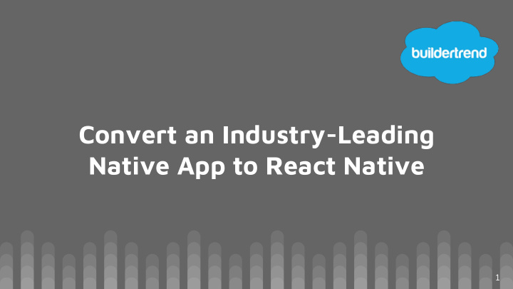 convert an industry leading native app to react native