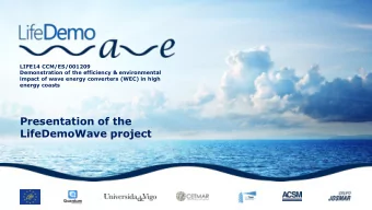 Presentation of the  LifeDemoWave project  LIFE14 CCM/ES/001209  Demonstration of the efficiency