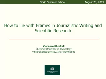 How to Lie with Frames in Journalistic Writing and  Scientific Research  Vincenzo Dheskali