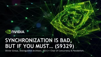 SYNCHRONIZATION IS BAD,  BUT IF YOU MUST (S9329)  Olivier Giroux, Distinguished Architect, ISO