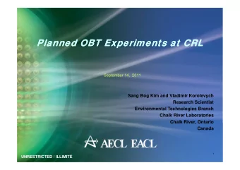 Planned OBT Experiments at CRL  Planned OBT Experiments at CRL  September 14,  2011  Sang Bog Kim