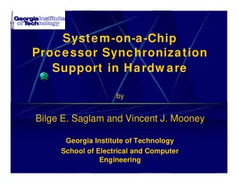 System-on-a-Chip  Processor Synchronization  Support in Hardw are  by  Bilge E. Saglam and Vincent