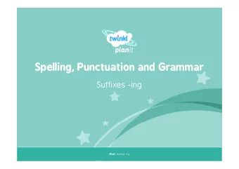 Spelling, Punctuation and Grammar  Suffixes -ing  Year One SPaG | Suffixes -ing  Suffixes  Suffixes