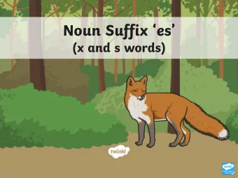 Noun Suffix es  (x and s words)  Plurals What does plural mean?  Plural means there is more