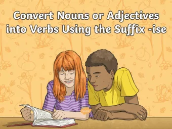 capitalise  Suffix  terrorise  fertilise  ise suffix words are usually just created by simply