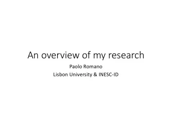 An overview of my research  Paolo Romano  Lisbon University &amp; INESC-ID  Roadmap  About me