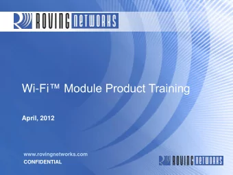 Wi- Fi Module Product Training  April, 2012  www.rovingnetworks.com  CONFIDENTIAL Wi- Fi