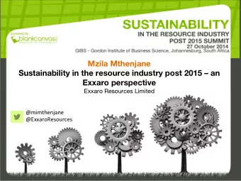 Mzila Mthenjane  Sustainability in the resource industry post 2015  an  Exxaro perspective