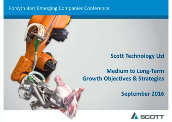 Scott Technology Ltd  Medium to LongTerm  Growth Objectives &amp; Strategies  September 2016