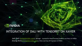 INTEGRATION OF DALI WITH TENSORRT ON XAVIER Josh Park (joshp@nvidia.com), Manager - Automotive Deep