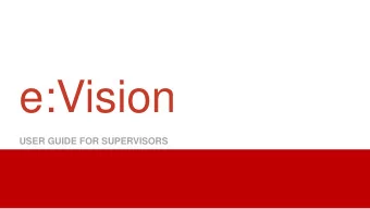 e:Vision  USER GUIDE FOR SUPERVISORS  Warning!  For the full interactive experience of this user