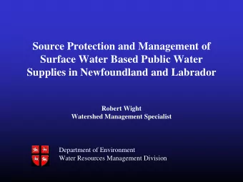 Source Protection and Management of  Surface Water Based Public Water  Supplies in Newfoundland and