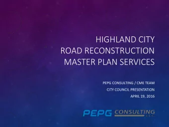 HIGHLAND CITY  ROAD RECONSTRUCTION  MASTER PLAN SERVICES  PEPG CONSULTING / CME TEAM  CITY COUNCIL