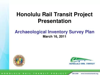 Honolulu Rail Transit Project  Presentation  Archaeological Inventory Survey Plan  March 16, 2011