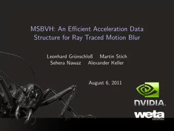 MSBVH: An Efficient Acceleration Data  Structure for Ray Traced Motion Blur  Leonhard Gr