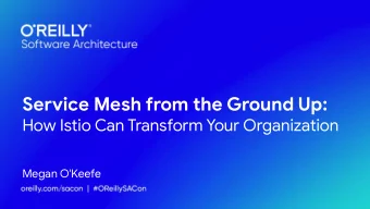 Service Mesh from the Ground Up:  How Istio Can Transform Your Organization  Megan O'Keefe  Hello!