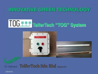 INNOVATIVE GREEN TECHNOLOGY  TelferTech TOG System  3/28/2016  CONTENT  The TOG