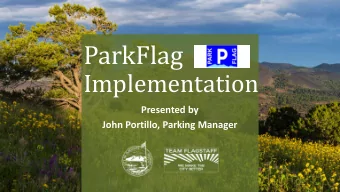 ParkFlag  Implementation  Presented by  John Portillo, Parking Manager  ParkFlag  Mission Statement
