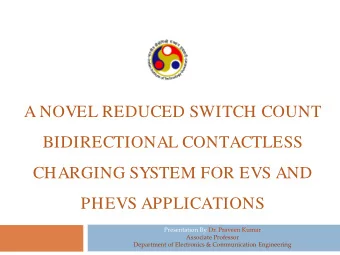 A NOVEL REDUCED SWITCH COUNT  BIDIRECTIONAL CONTACTLESS  CHARGING SYSTEM FOR EVS AND  PHEVS