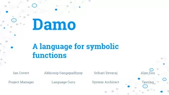 Damo  A language for symbolic  functions  Ian Covert  Abhiroop Gangopadhyay  Srihari Devaraj  Alan