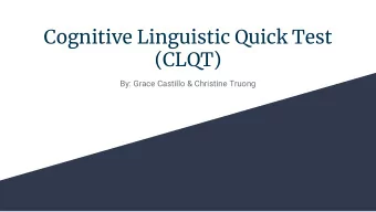 Cognitive Linguistic Quick Test  (CLQT)  By: Grace Castillo &amp; Christine Truong  What Does This