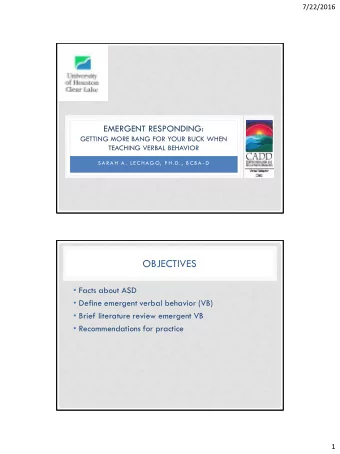 EMERGENT RESPONDING:  GETTING MORE BANG FOR YOUR BUCK WHEN  TEACHING VERBAL BEHAVIOR  S A R A