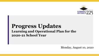 Progress Updates  Learning and Operational Plan for the  2020-21 School Year  Monday, August 10,