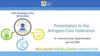 Presentation to the  Arlington Civic Federation  Dr. Francisco Durn, Superintendent  June 16,