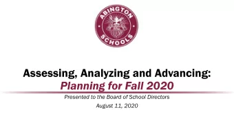Assessing, Analyzing and Advancing:  Planning for Fall 2020  Presented to the Board of School