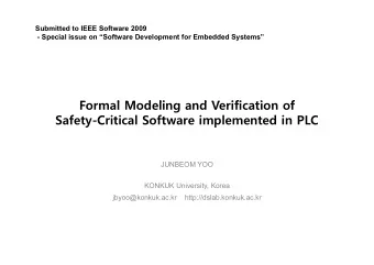 F  Formal Modeling and Verification of  l M d li  d V  ifi  ti  f  Safety-Critical Software
