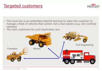 Targeted customers  The truck box is an embedded DiaLOG terminal to allow the customer to