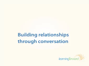 Building relationships  through conversation Source: Lambert, J. &amp; Mitrani, V. (Winter 2013).