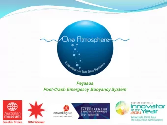 Pegasus  Post-Crash Emergency Buoyancy System Pegasus Proof of Concept (completed Mar 13)  What is