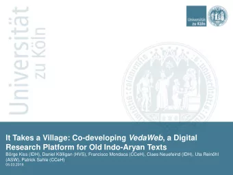 Research Platform for Old Indo-Aryan Texts  Brge Kiss (IDH), Daniel Klligan (HVS), Francisco