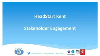 Stakeholder Engagement  @HeadStartKent      #headstartmatters    #bounceback HeadStart  A Young