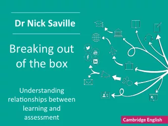 Breaking out  of the box  Understanding  rela5onships between  learning and  assessment  Breaking