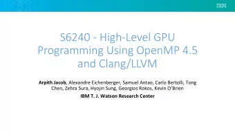 S6240 - High-Level GPU   Programming Using OpenMP 4.5   and Clang/LLVM