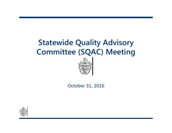 Statewide Quality Advisory  Committee (SQAC) Meeting  October 31, 2016  Agenda    Welcome and